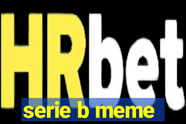 serie b meme